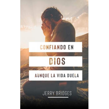 Confiando en Dios Aunque la Vida Duela